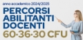 Avviso Percorsi Abilitanti Docenti Scuole Secondarie 60, 36 e 30 Cfu A.A. 2024/2025